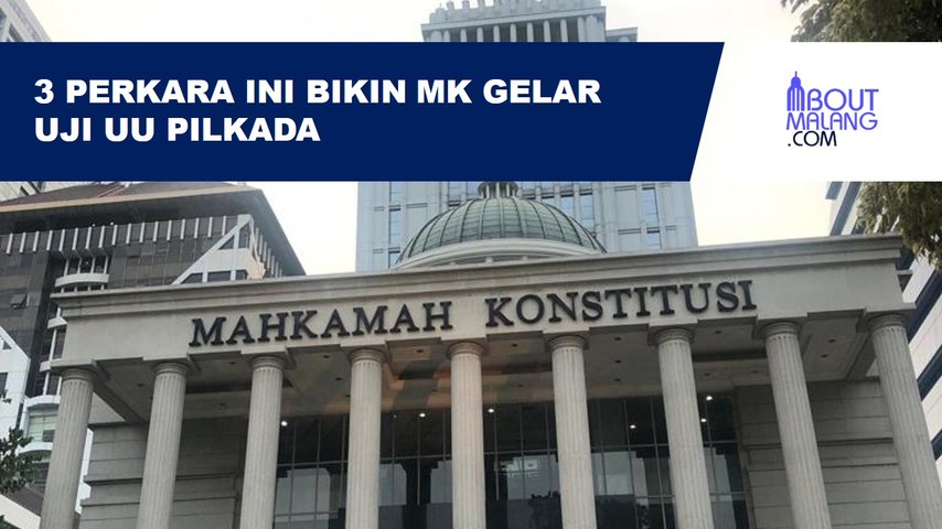 MK GELAR UJI UU PILKADA UNTUK 3 PERKARA, SOAL PERSYARATAN CALON