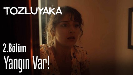 Yangın var! - Tozluyaka 2. Bölüm
