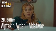Alptekin Aydan'ı Aldatıyor - Sen Çal Kapımı 20. Bölüm