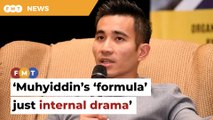 Muhyiddin’s ‘formula’ just internal drama, nothing for voters, says Shahril