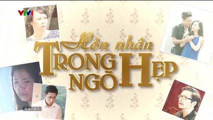HÔN NHÂN TRONG NGÕ HẸP - TẬP 18 | VTV3 | VTV 2015 | VTV1 VERSION 2024