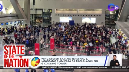 Airconditioning system sa NAIA Terminal 3, nakapatay hanggang 9AM para sa paglalagay ng mga bagong cooling tower | SONA