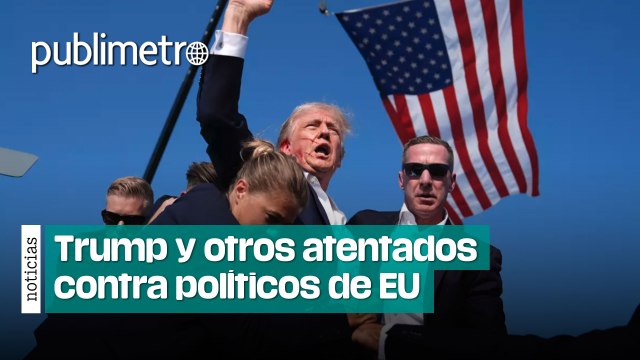 Trump y otros atentados históricos a políticos de Estados Unidos
