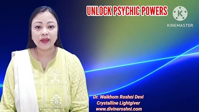 Unlocking Psychic Power with light language by Dr Waikhom Roshni Devi