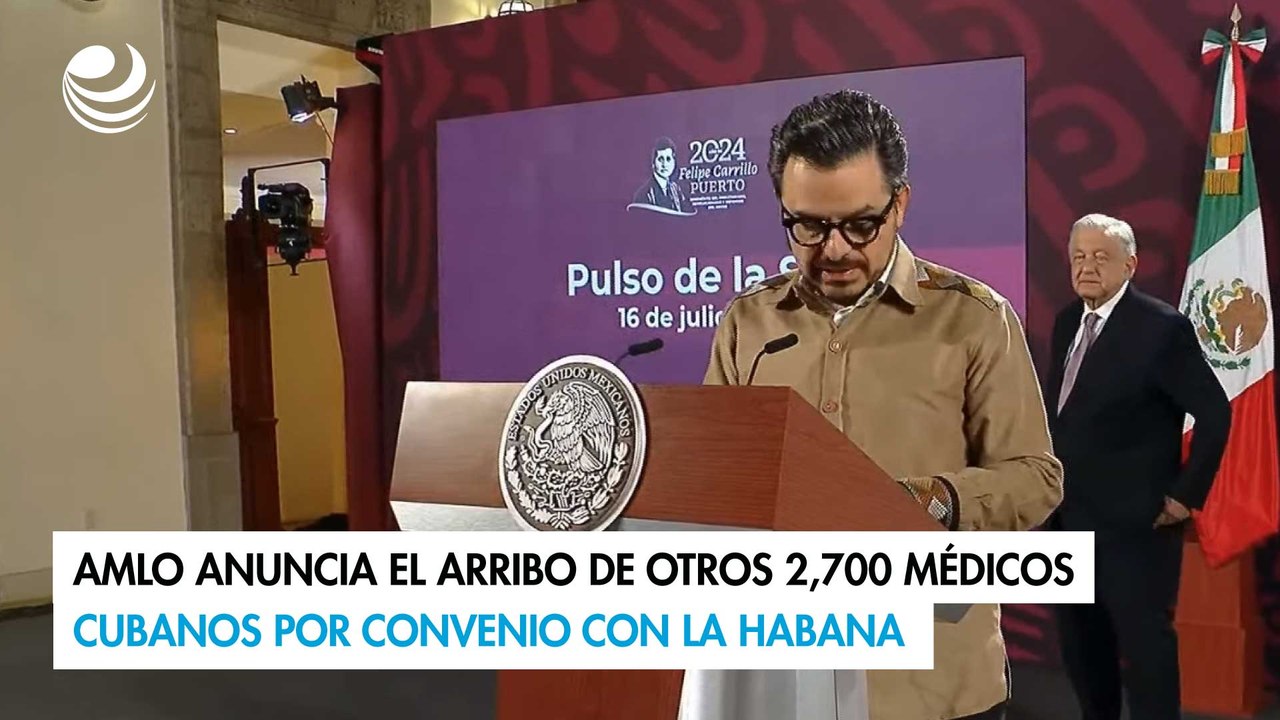 AMLO anuncia el arribo de otros 2,700 médicos cubanos por convenio con La Habana