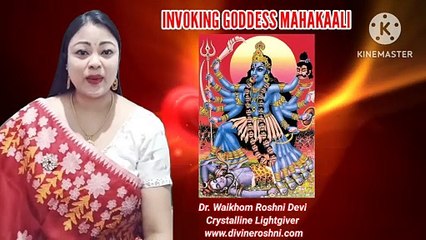 Invoking Goddess Mahakaali with light language by Dr Waikhom Roshni Devi
