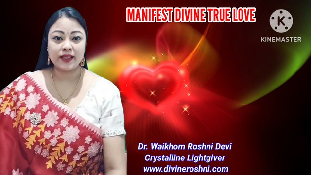 Manifest Divine True Love with light language by Dr Waikhom Roshni Devi
