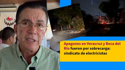 Apagones en Veracruz y Boca del Río fueron por sobrecarga: sindicato de electricistas