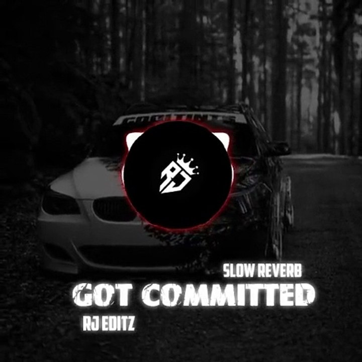 Got_Committed_Slowed&Reverb_Song720p