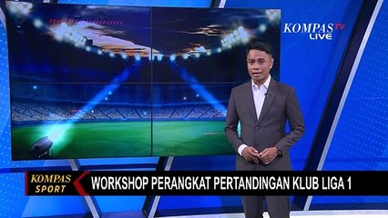Jelang Liga 1, Perwakilan 18 Tim Hadir pada Gelaran 'Workshop' Penyegaran oleh PT LIB