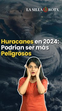 Huracanes en 2024 podrían ser más peligrosos