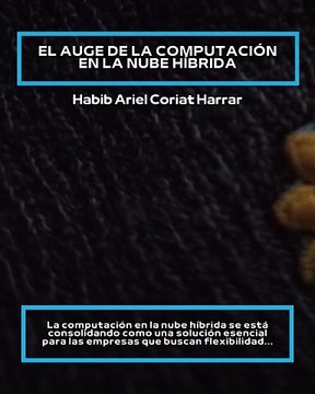 |HABIB ARIEL CORIAT HARRAR | EL AUGE DE LA NUBE HÍBRIDA EN COMPUTACIÓN (PARTE 1) (@HABIBARIELC)