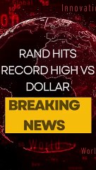 RAND hits record high vs Dollar