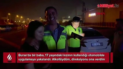 Polisler şaşkına döndü! Baba alkollü 17 yaşındaki kızı sürücü