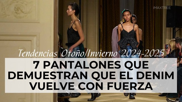 Tendencias Otoño/Invierno 2024-2025: 7 pantalones que demuestran que el denim vuelve con fuerza