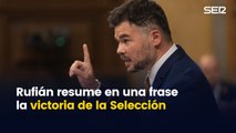 Rufián resume en una frase la victoria de la Selección en la Eurocopa: 