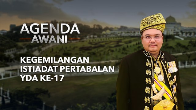 Agenda AWANI: Kegemilangan Istiadat Pertabalan YDA ke-17
