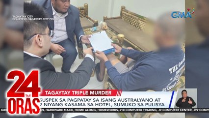 Suspek sa pagpatay sa isang Australyano at 2 niyang kasama sa hotel, sumuko sa pulisya | 24 Oras