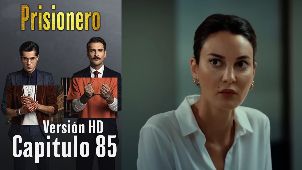 Prisionero Capitulo 85 (Versión HD)