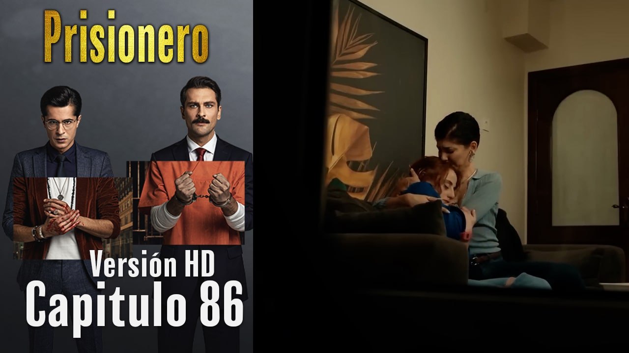 Prisionero Capitulo 86 (Versión HD)