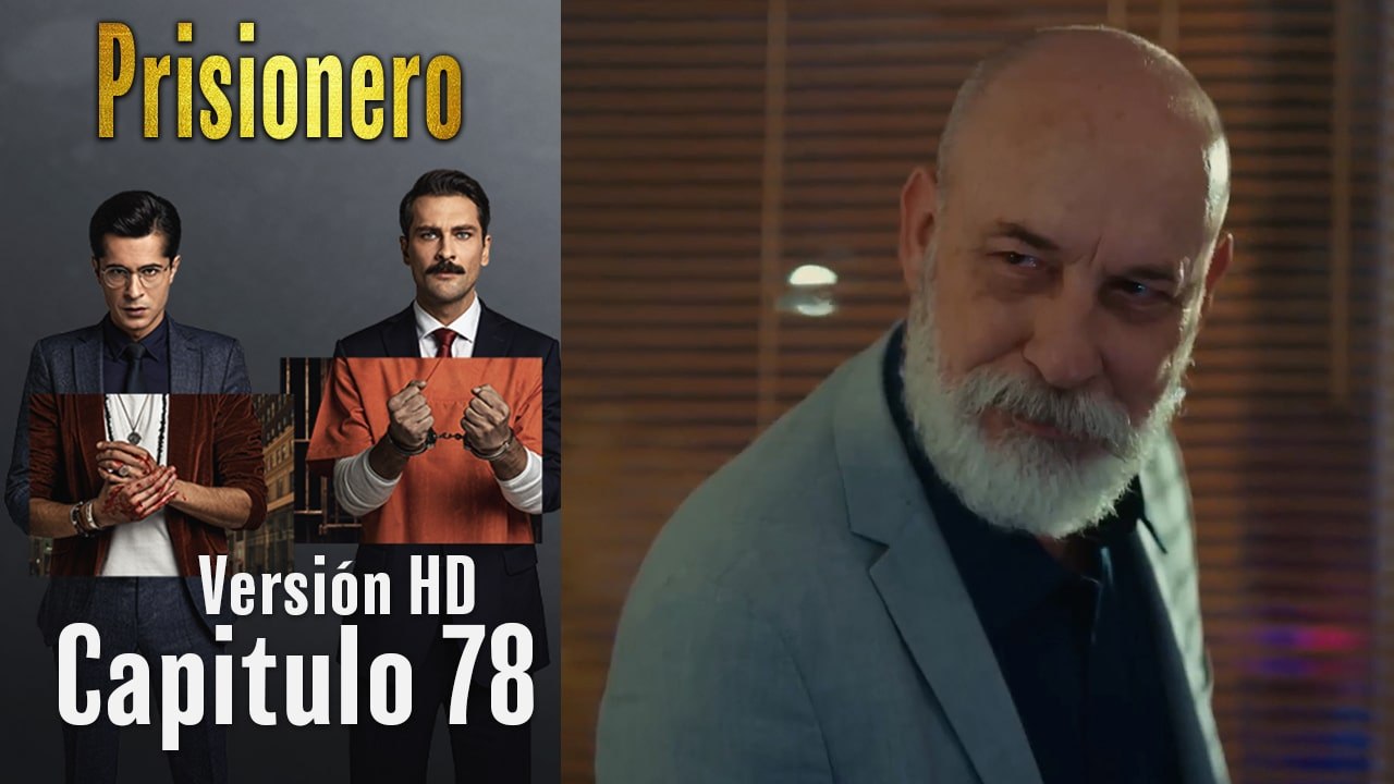 Prisionero Capitulo 78 (Versión HD)