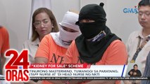 Itinurong mastermind sa “kidney for sale” scheme, tumanggi sa paratang; staff nurse at hindi head nurse ng NKTI | 24 Oras