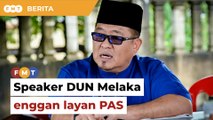 Apa cerita cabar tanpa bukti, speaker enggan layan kelakuan PAS