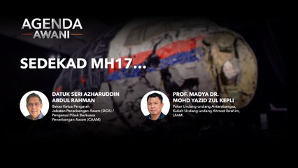 Agenda AWANI: Sedekad MH17…