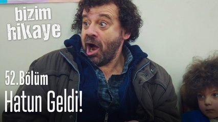 Benim hatun geldi - Bizim Hikaye 52. Bölüm