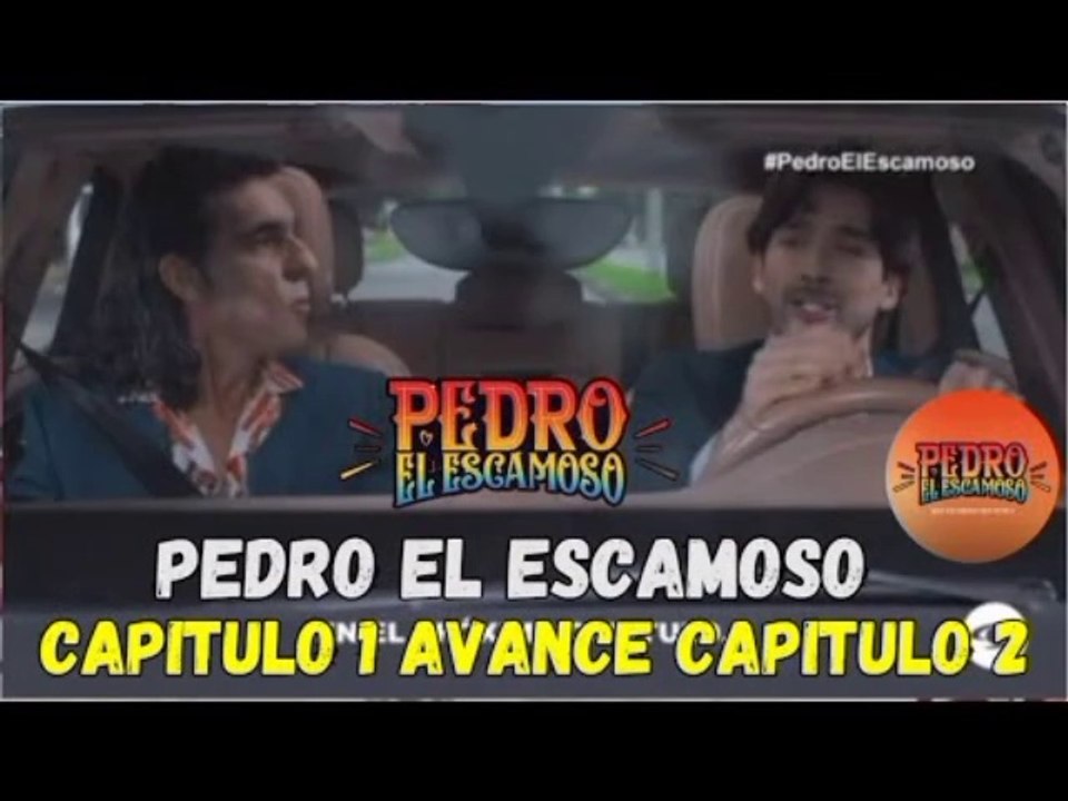 CAPÍTULO 1 AVANCE CAPÍTULO 2 PEDRO EL ESCAMOSO PEDRO LLEGA PISANDO FUERTE