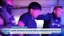 Madre entrega a su hijo sicario por el asesinato de un policía en Morelos