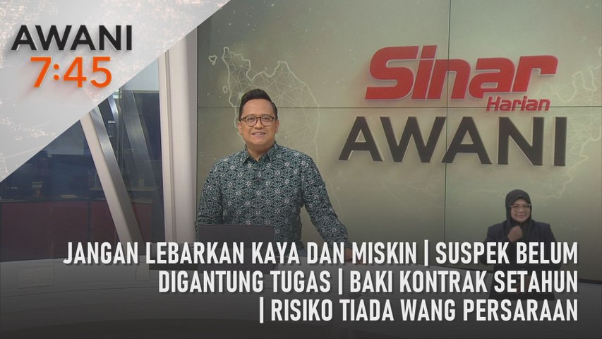 AWANI 7:45 [17/07/2024] - Jangan lebarkan kaya dan miskin | Suspek ...