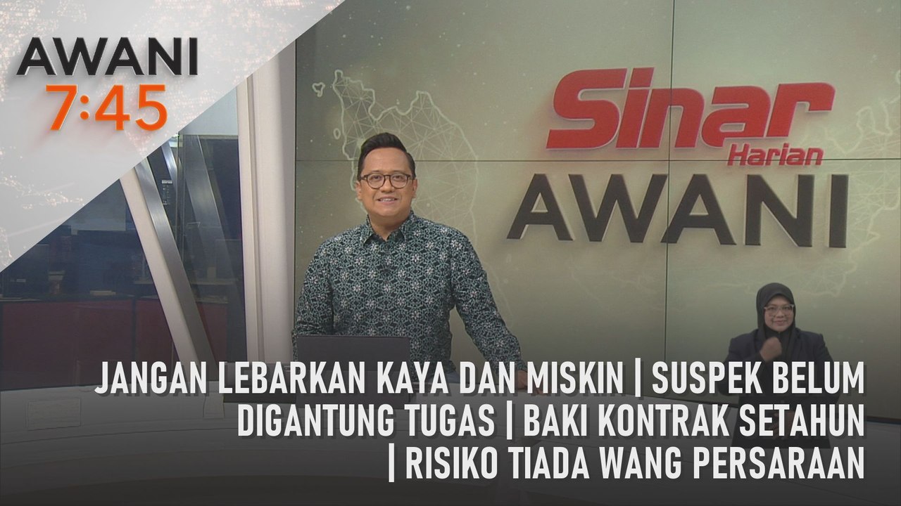 AWANI 7:45 [17/07/2024] - Jangan lebarkan kaya dan miskin | Suspek belum digantung tugas | Baki kontrak setahun | Risiko tiada wang persaraan