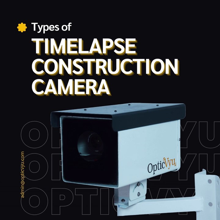 Types of Time-Lapse Construction Camera