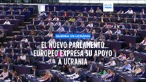 El nuevo Parlamento Europeo acuerda apoyar a Ucrania en su primera resolución