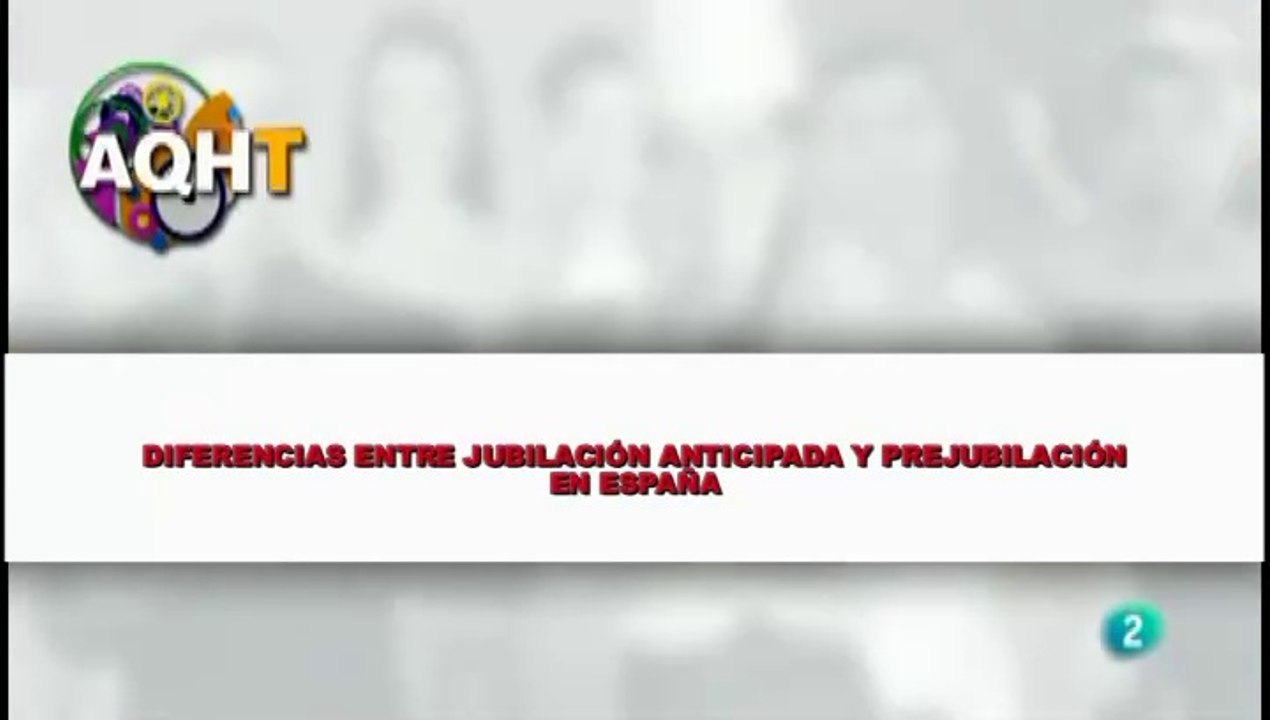 DIFERNCIAS ENTRE JUBILACIÓN ANTICIPADA Y PREJUBILACIÓN EN ESPAÑA