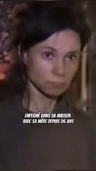 Cette femme a été enfermé pendant 26 ans par sa maman