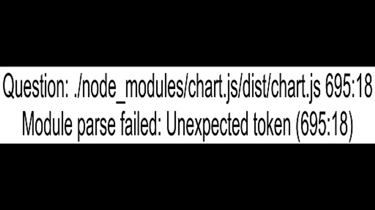 .node_moduleschart.jsdistchart.js 69518 Module parse failed Unexpected token (69518)