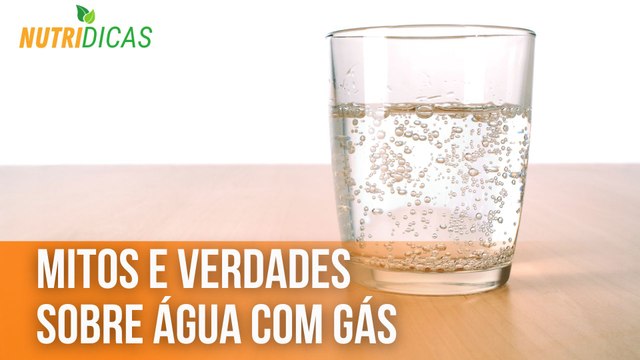 Os mitos e verdades sobre água com gás | Nutridicas
