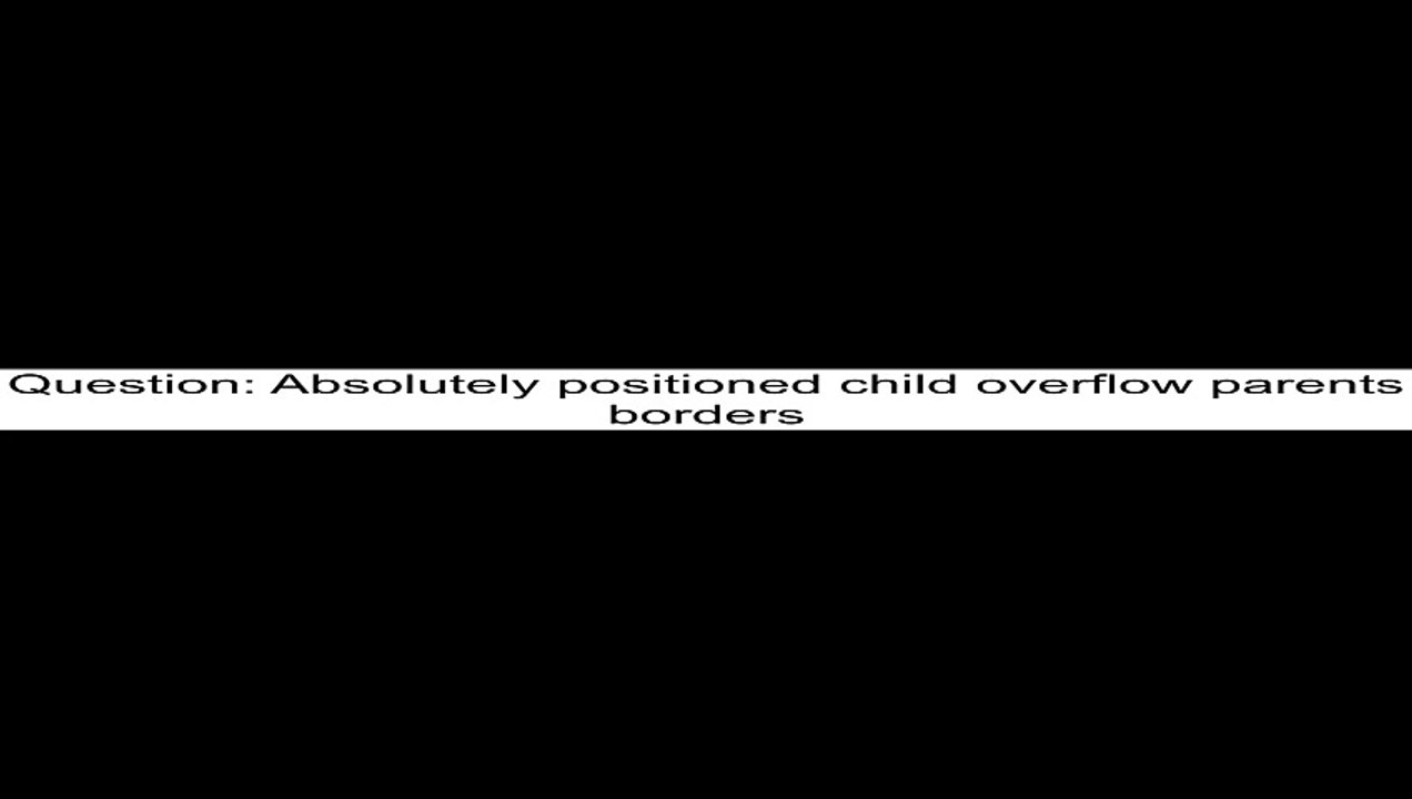 Absolutely positioned child overflow parents borders