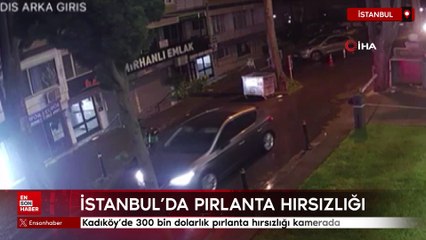 Kadıköy’de 300 bin dolarlık pırlanta hırsızlığı kamerada