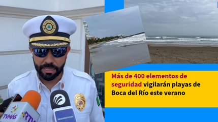 Más de 400 elementos de seguridad vigilarán playas de Boca del Río este verano