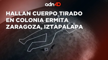 Hallan cuerpo tirado en Iztapalapa
