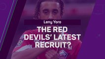 Leny Yoro - The Red Devils' Latest Recruit?
