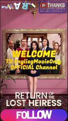 The Return of the Lost Heiress – Full Episodes Now Streaming ✨