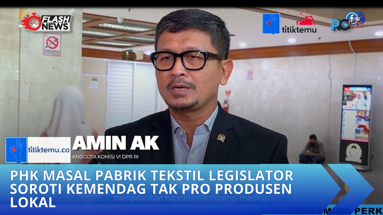 PHK Masal Pabrik Tekstil Legislator Soroti Kemendag Tak Pro Produsen Lokal