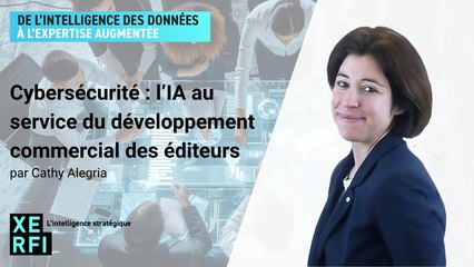 Cybersécurité : l’IA au service du développement commercial des éditeurs [Cathy Alegria]