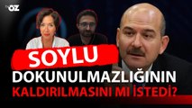 SOYLU DOKUNULMAZLIĞININ KALDIRILMASINI MI İSTEDİ ???