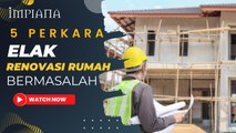 5 Perkara Elak Renovasi Rumah Bermasalah