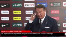 Hasan Arat:  Beşiktaş olarak adaylar kendi programlarını tanıttıktan sonra kararımızı vereceğiz